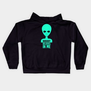 Nobody Believes In Me | Funny UFO Alien Kids Hoodie